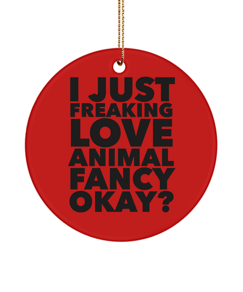 I Just Freaking Love Animal Fancy Okay Ceramic Christmas Tree Ornament