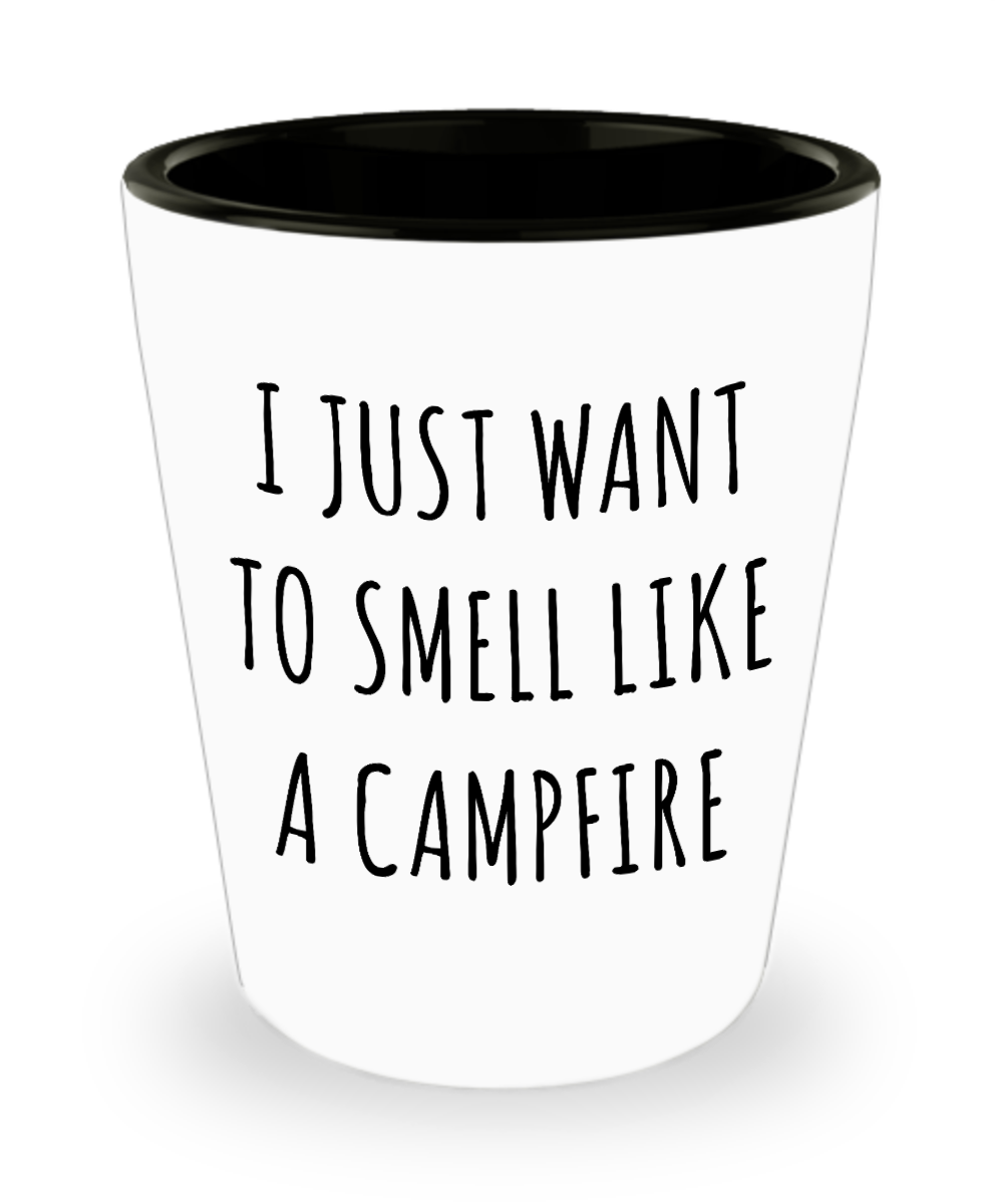 Camper Themed Gifts I Just Want to Smell Like a Campfire Ceramic Shot Glass