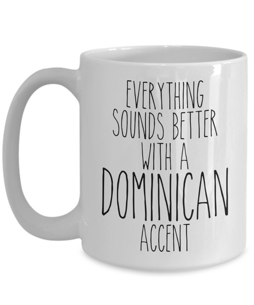 Dominican Republic Mug Everything Sounds Better With A Dominican Accent Funny Coffee Cup