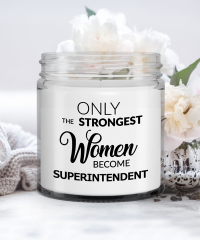 Only The Strongest Women Become Superintendent  Candle Vanilla Scented Soy Wax Blend 9 oz. with Lid
