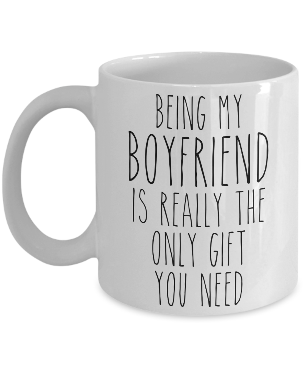 Being My Boyfriend is Really the Only Gift You Need Funny Boyfriend Gift for Boyfriend Mug from Girlfriend Best Boyfriend Ever Coffee Cup