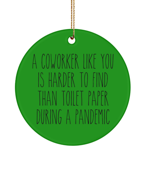 Coworker Gift A Coworker Like You Is Harder To Find Than Toilet Paper During A Pandemic Funny Christmas Tree Ornament
