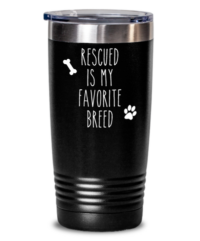 Rescued is My Favorite Breed Tumbler Animal Rescue Mug Travel Coffee Cup Adopt Don't Shot