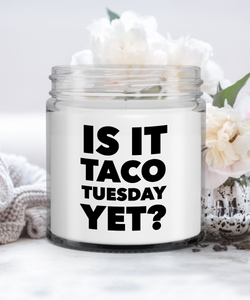 Taco Gifts for Taco Lover Taco Mug Is it Taco Tuesday Yet? Funny Candle 9oz Vanilla Scented Soy Wax Blend