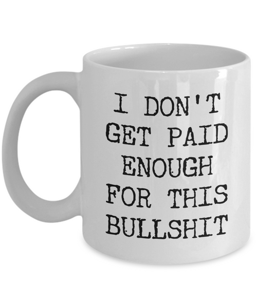 Snarky Mugs for Women & Men Funny Work Mug I Don't Get Paid Enough for This Coffee Cup-Cute But Rude