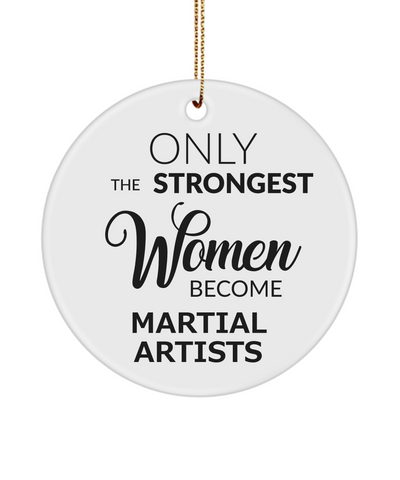 Female Martial Artist Only The Strongest Women Become Martial Artists Ceramic Christmas Tree Ornament