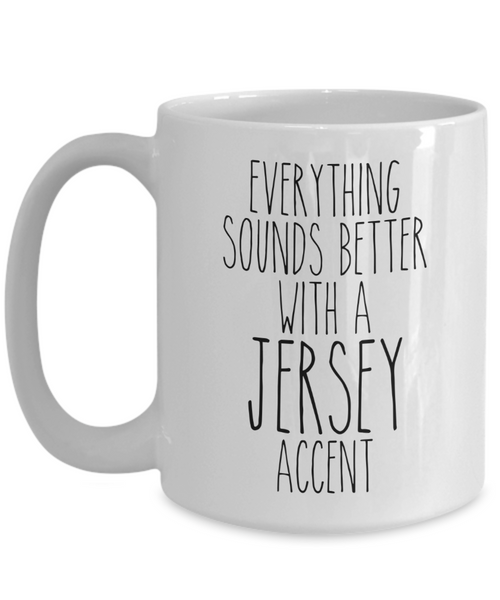 New Jersey Mug Everything Sounds Better With a Jersey Accent Funny Coffee Cup