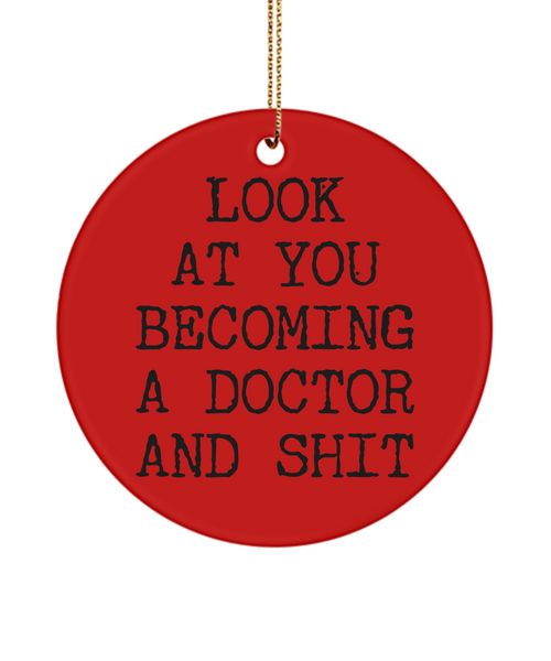 Look At You Becoming A Doctor And Shit Ceramic Christmas Tree Ornament