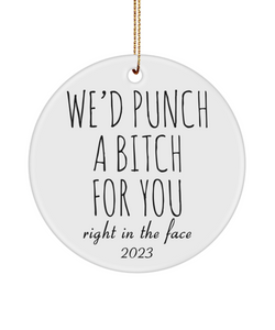 Best Friend Ornament Friendship Ornament Dumb Gifts for Friends Funny Gift BFF Gift WE'D Punch a Bitch for You Rude Christmas Tree Ornament
