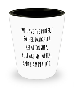 We Have The Perfect Father Daughter Relationship Father's Day Ceramic Shot Glass Funny Gift