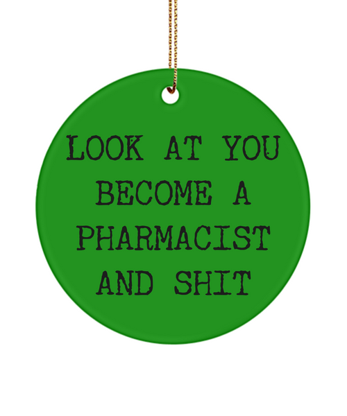 Pharmacist Ornament Look At You Become A Pharmacist And Shit Ceramic Christmas Tree Ornament