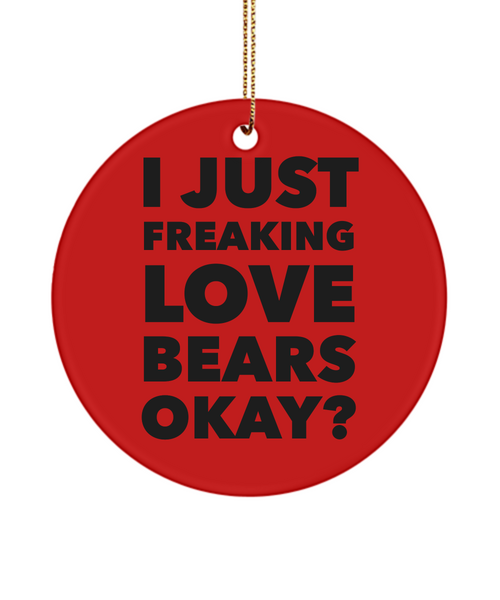 Bear Collector I Just Freaking Love Bears Okay Ceramic Christmas Tree Ornament