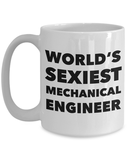 World's Sexiest Mechanical Engineer Mug Sexy Engineering Gifts Ceramic Coffee Cup-Cute But Rude