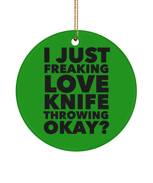 Knife Thrower Present I Just Freaking Love Knife Throwing Okay Ceramic Christmas Tree Ornament