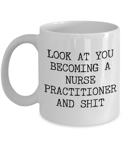 Nurse Practitioner Graduation Gifts New Nurse Practitioner Mug NP Degree Program Grad Nurse Practitioner Congrats Coffee Cup Look at You Mug NP Certificate-Cute But Rude
