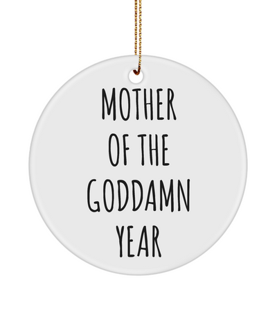 Sarcastic Mom Present Mother Of The Goddamn Year Ceramic Christmas Tree Ornament