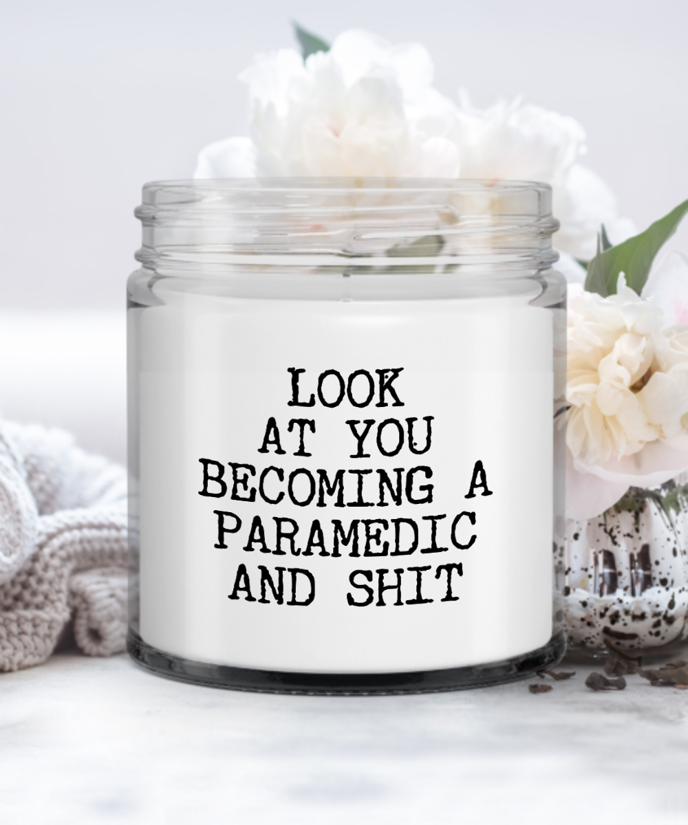 Paramedic Gift Look At You Becoming A Paramedic And Shit Candle Vanilla Scented Soy Wax Blend 9 oz. with Lid