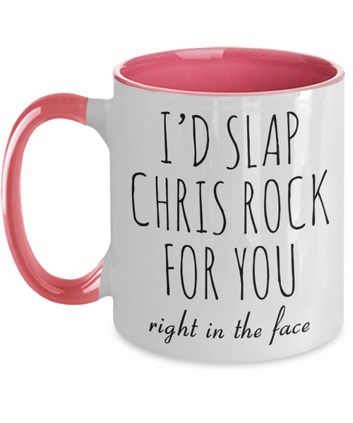 I'd Slap Chris Rock for You Right in the Face Mug Funny Coffee Cup