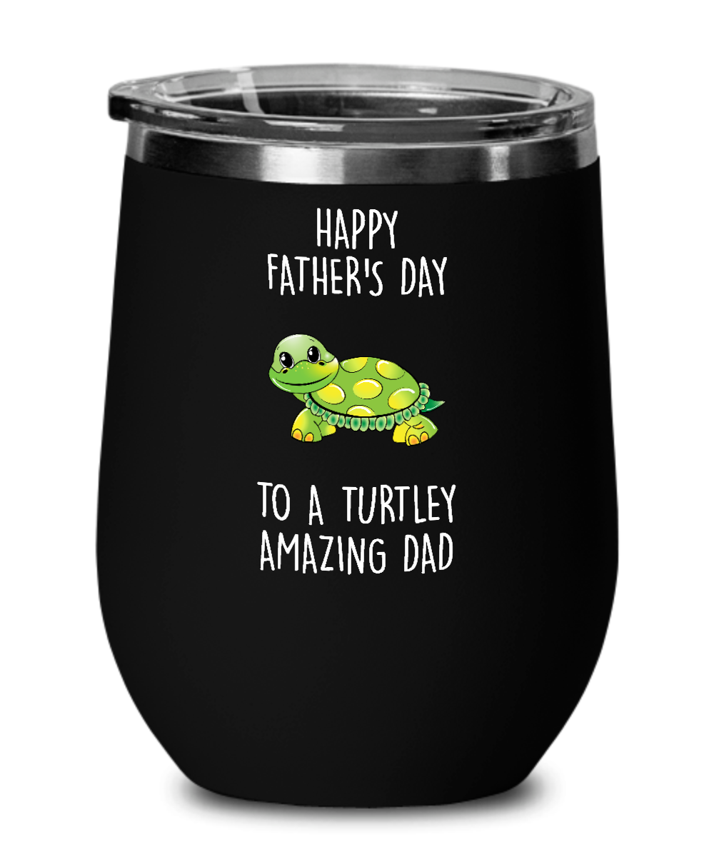 Happy Father's Day To A Turtley Amazing Dad Insulated Wine Tumbler 12oz Travel Cup Funny Gift