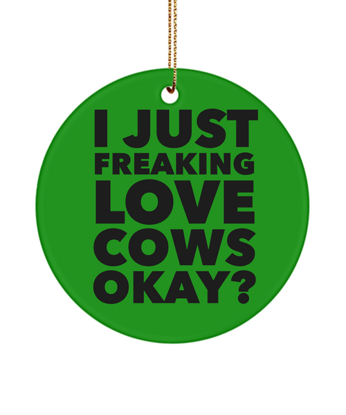 Cow Ornament I Just Freaking Love Cows Okay Ceramic Christmas Tree Ornament