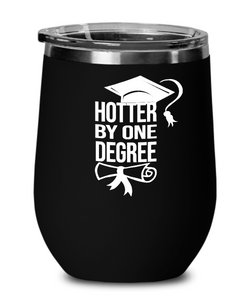 Hotter By One Degree Insulated Wine Tumbler 12oz Travel Cup Funny Graduation Gifts