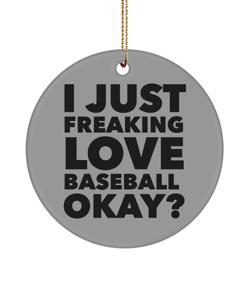 Baseball Ornament Sports Ornament I Just Freaking Love Baseball Okay Ceramic Christmas Tree Ornament