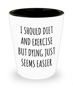 Demotivational Lazy People Lazy Person Diet and Exercise Gift Funny Sarcastic Quote Ceramic Shot Glass