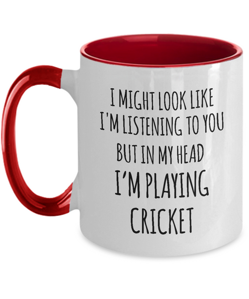 I Might Look Like I'M Listening To You But In My Head I'M Playing Cricket Mug Two-Tone Coffee Cup Funny Gift
