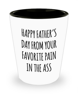 Happy Father's Day From Your Favorite Pain in the Ass Funny Shot Glass