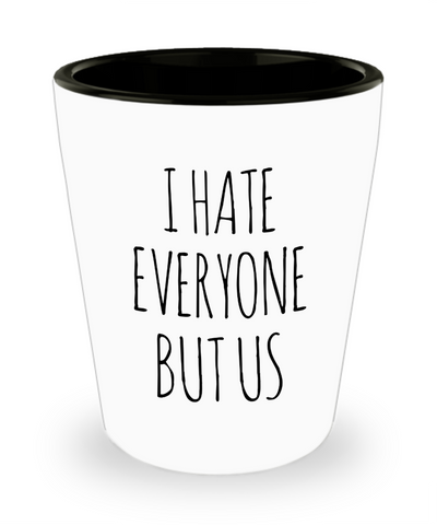 Funny Gift for Husband From Wife Hate Everyone Ceramic Shot Glass