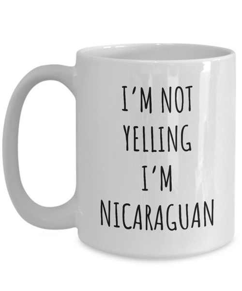 Nicaragua Mug I'm Not Yelling I'm Nicaraguan Coffee Cup Nicaragua Gift