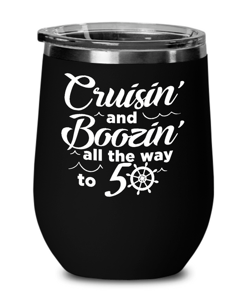 Cruisin' And Boozin' All The Way To 50 Insulated Wine Tumbler 12oz Travel Cup Funny Gift