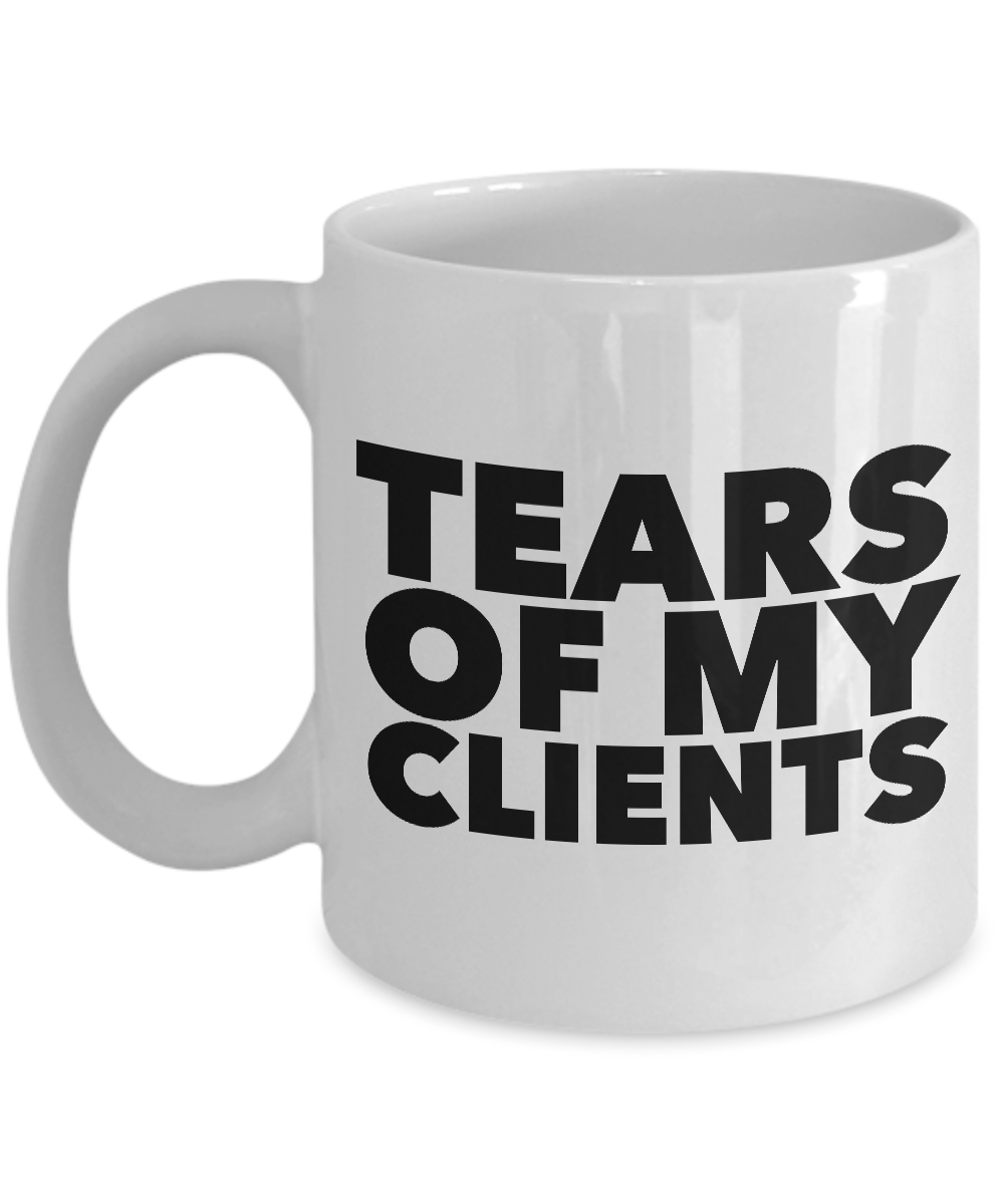 Tears of My Clients Mug Funny Ceramic Coffee Cup-Cute But Rude