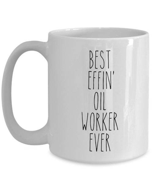 Gift For Oil Worker Best Effin' Oil Worker Ever Mug Coffee Cup Funny Coworker Gifts