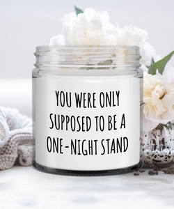 Wife Anniversary You Were Only Supposed To Be A One-Night Stand Candle Vanilla Scented Soy Wax Blend 9 oz. with Lid