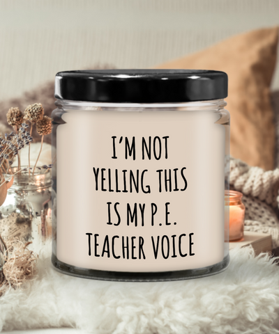 I'm Not Yelling This Is My P.E Teacher Voice 9 oz Vanilla Scented Soy Wax Candle