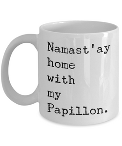 Papillon Dog Gifts - Namast'ay Home with My Papillon Mug-Cute But Rude