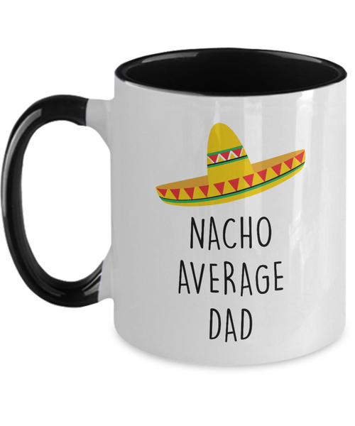 Nacho Average Dad Two-Tone Mug Coffee Cup Funny Gift