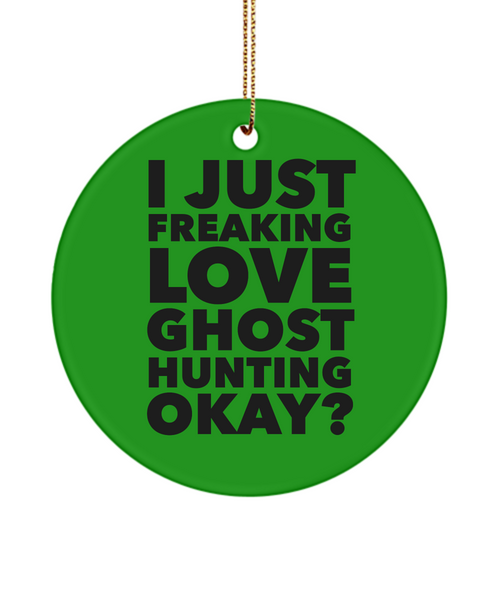 Ghosts I Just Freaking Love Ghost Hunting Okay Ceramic Christmas Tree Ornament