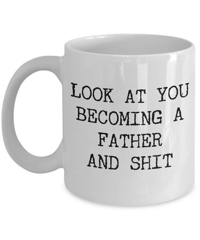 New Dad Mug Look At You Becoming a Father Coffee Cup First Time Dad Gifts First Child New Family Funny Baby Shower Present Dad Gifts-Cute But Rude