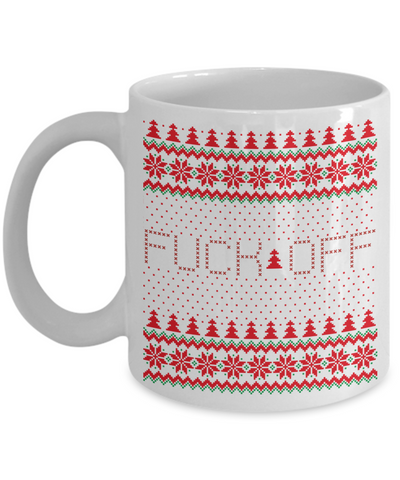 Fuck Off, Fuck You, Fuck Off Mug, Fuck Mug, Fuck Coffee Mug, Fuck You Mug, Holiday Cup for Gift Exchange