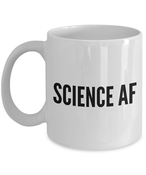 Science Coffee Mug - Science AF - I Love Science Coffee Cup-Cute But Rude