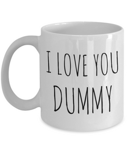 I Love You Dummy Mug Cute Coffee Cup Funny Valentine's Day Gift for Him-Cute But Rude