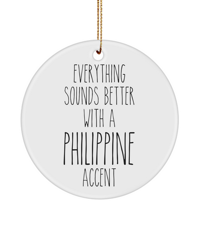 Philippine Ornament Everything Sounds Better with a Philippine Accent Ceramic Christmas Ornament Philippine Gift