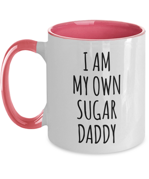 I Am My Own Sugar Daddy Mug Two-Tone Coffee Cup Funny Gift