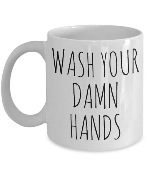 Wash Your Damn Hands Mug Funny Coffee Cup
