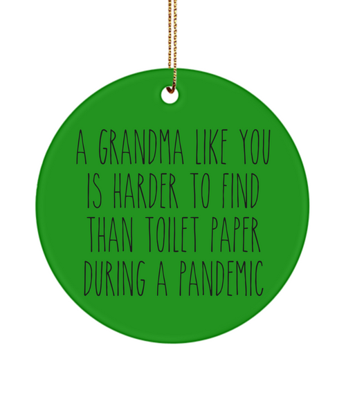 A Grandma Like You Is Harder To Find Than Toilet Paper During A Pandemic Funny Christmas Tree Ornament