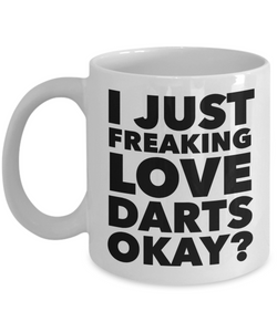 Dart Gifts I Just Freaking Love Darts Okay Funny Mug Ceramic Coffee Cup-Cute But Rude
