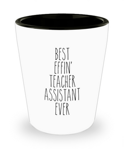 Gift For Teacher Assistant Best Effin' Teacher Assistant Ever Ceramic Shot Glass Funny Coworker Gifts