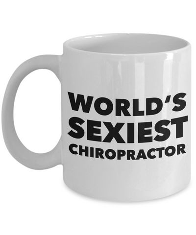 Chiropractic Gifts - World's Sexiest Chiropractor Mug Ceramic Coffee Cup-Cute But Rude